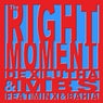 The Right Moment (feat. Minx, Bahia) [Dex Lutha Remix]