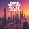 Dubai Skyline House Beats