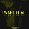 I Want It All