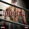 Bigger (The Compilation)