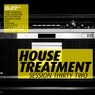 House Treatment - Session Thirty Two