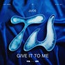 Give It To Me
