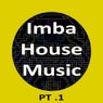 Imba House Music, Pt. 1