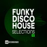 Funky Disco House Selections, Vol. 03