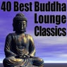 40 Best Buddha Lounge Classics - The Ultimate Chillout, Lounge & Ambient Collection