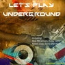 Let's Play Underground