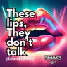 These Lips, They Don't Talk (Extended Mix)