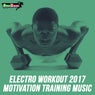 Electro Workout 2017: Motivation Training Music