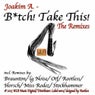 Bitch! Take This! - The Remixes