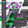 Slow Down