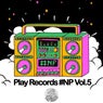 Play Records #NP Vol. 5