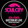 Question My Love (Garage House Mixes)