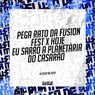 Pega Rato da Fusion Fest X Hoje Eu Sarro a Planetária do Casarão