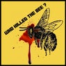 Who Killed The Bee?