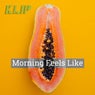 Morning Feels Like