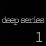 Deep Series 1