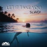 Let It Take You