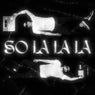 So La La La (feat. Sheemy)