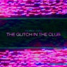 The Glitch in the Club