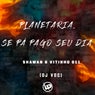 Planetaria Se Pá Pago Seu Dia