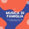 Musica Di Famiglia - Easy Listening Music For Family Trips In Summer Holidays, Vol. 4