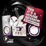 Yes, It's A Housesession - Volume 40