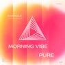 Morning Vibe | Pure