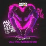 All You Need Is Me