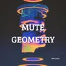 Mute Geometry