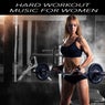 Hard Workout Music for Women