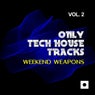 Only Tech House Tracks, Vol. 2 (Weekend Weapons)