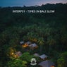 Times In Bali Slow