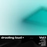 DROOLING LOUD, Vol. 1