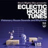 Eclectic House Tunes - Visionary House Sounds and Rhythms