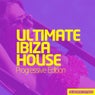 Ultimate Ibiza House - Progressive Edition