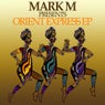 Mark M Presents Orient Express EP