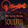 We Love Deep Soulful