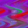 I Don't