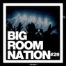 Big Room Nation Vol. 29