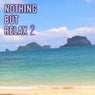 Nothing but Relax, Vol. 2