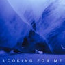 Looking for Me
