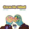 Cross my mind (2022 Mix)