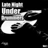 Late Night Under Drummers, Vol. 1