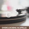 Overclocking Acapella