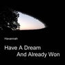 Have a Dream and Already Won