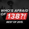 Who's Afraid Of 138?! - Best Of 2015 - Extended Versions
