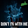 Don't FK With Me!