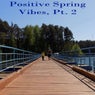 Positive Spring Vibes, Pt. 2