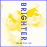 Brighter (Than The Sun)