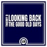 The Good Old Days / Looking Back